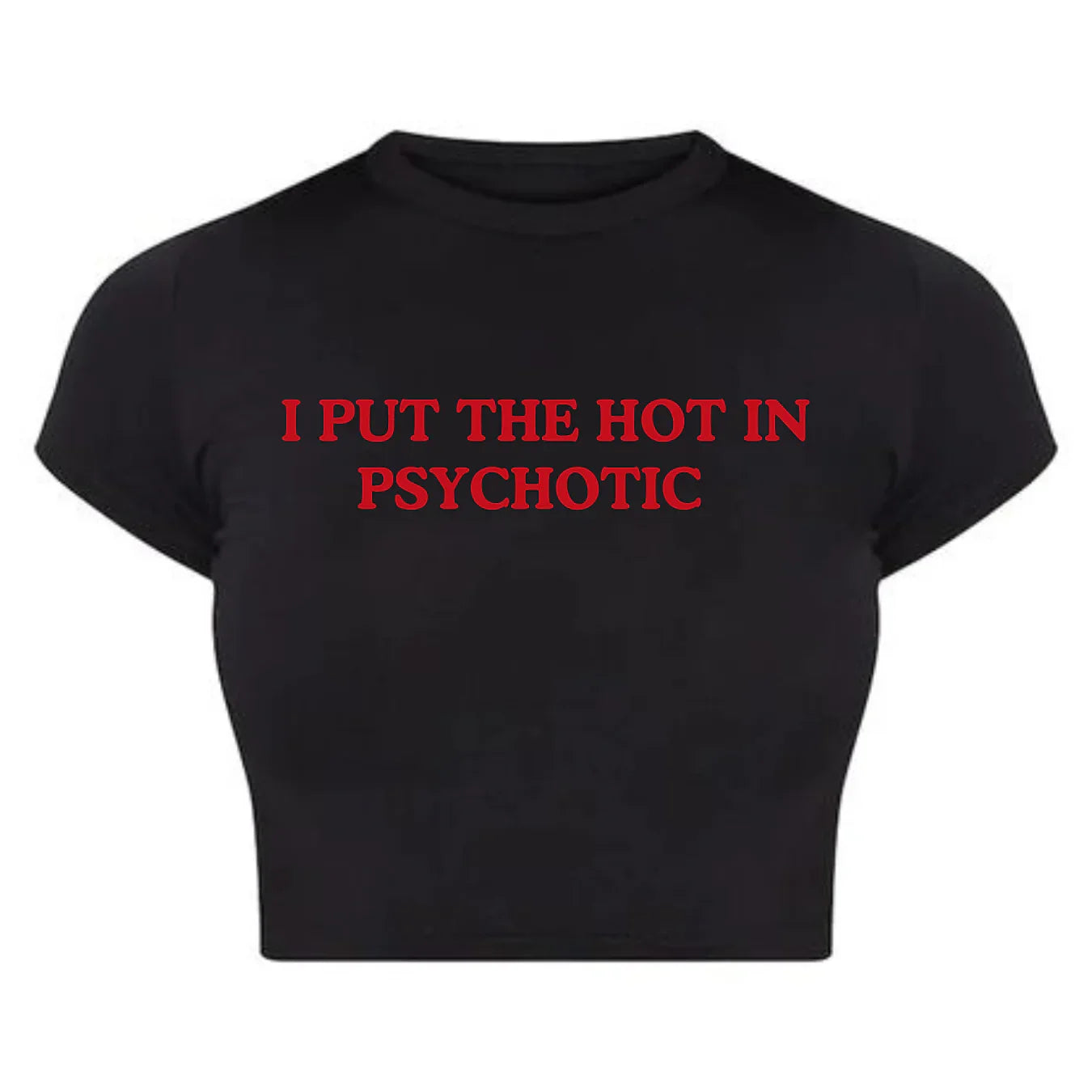I Put the Hot in Psychotic Baby Tee | Crop Top for Women – Y2K Aesthetic
