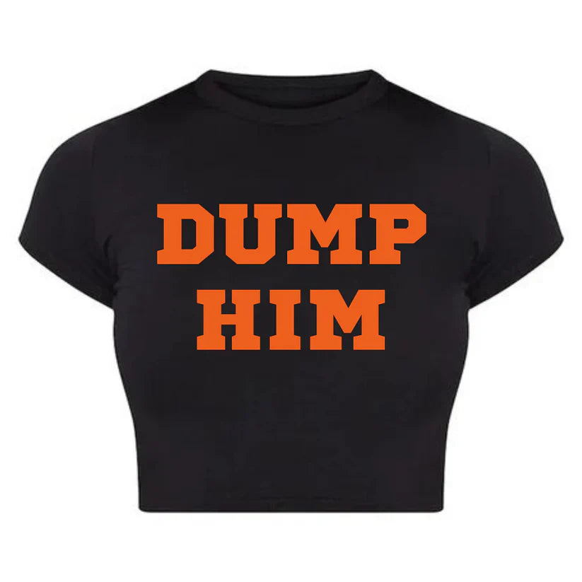"Dump Him" Baby Tee Crop Top – Bold Breakup Statement (Black & White)
