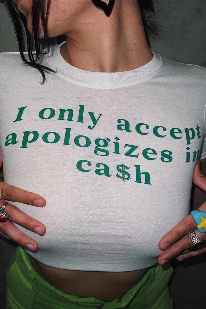 "I Only Accept Apologizes in Cash" Baby Tee Crop Top – Trendy & Bold Statement