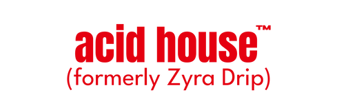 Acid House™ (formerly Zyra Drip)
