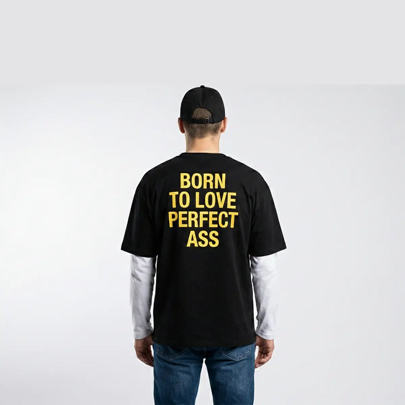 Born to Love Perfect Ass Oversized T-Shirt for Men | Black Streetwear Tee