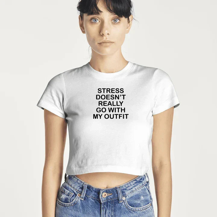 Stress Doesn't Really Go With My Outfit Baby Tee | Crop Top - SALE