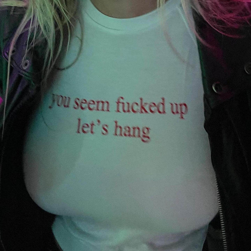 You Seem Fu*ked Up Baby Tee