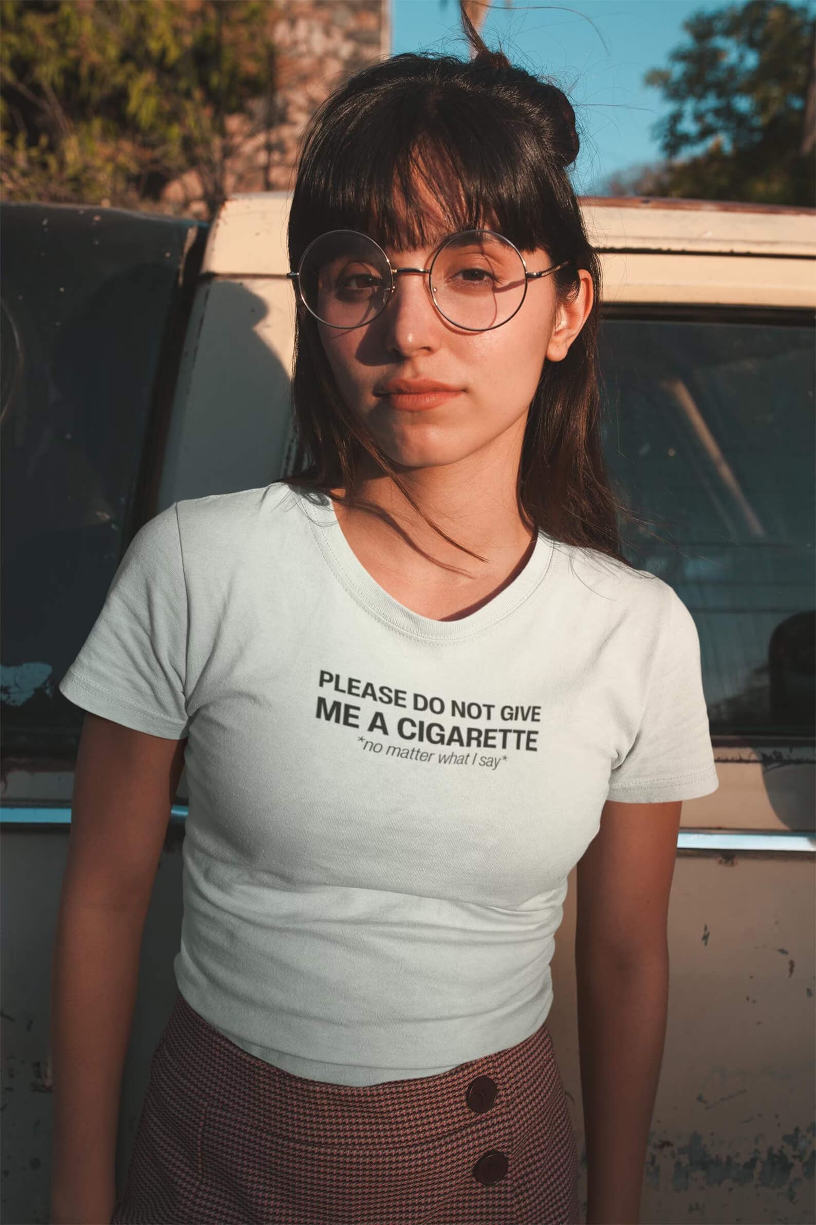 Do Not Give Me a Cigarette No Matter What I Say Baby Tee | Crop Top