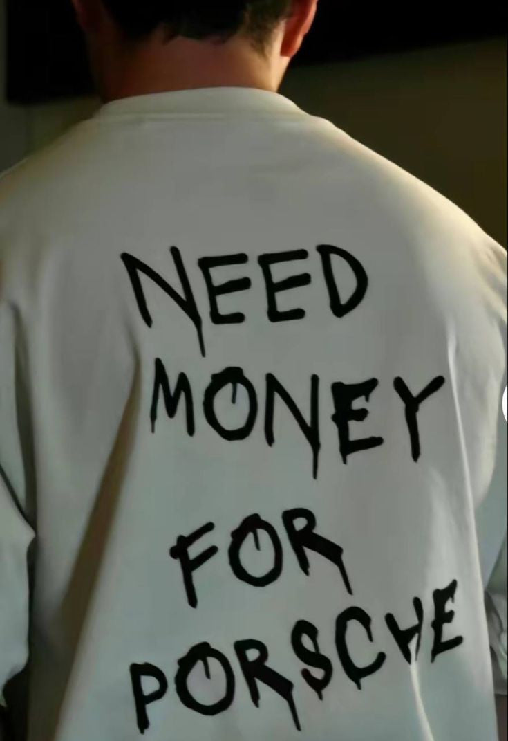 need-money-for-porche-t-shirt-white-behind.jpg