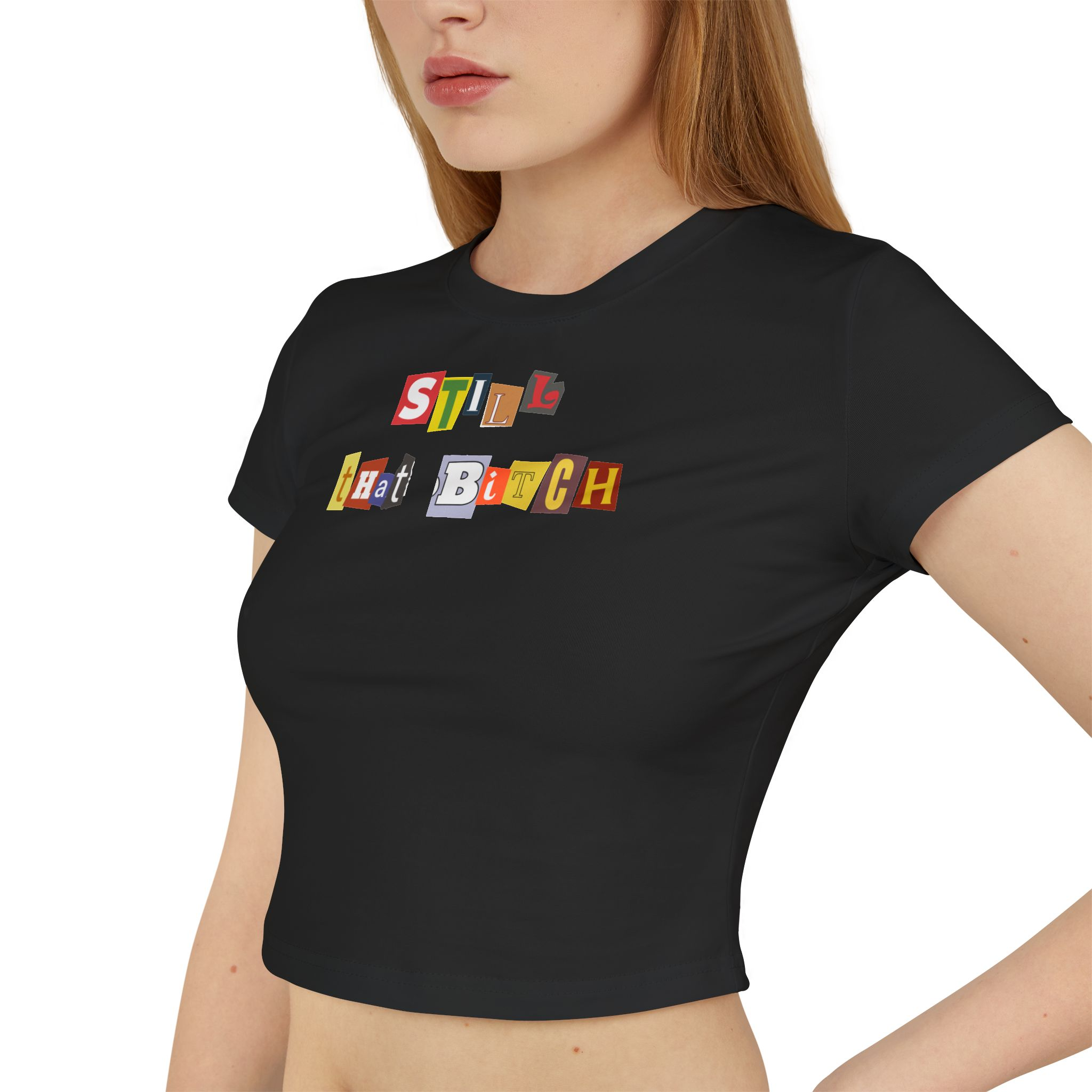 Still That Bitch Black Baby Tee | Crop Top