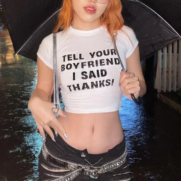Tell Your Boyfriend I Said Thanks Baby Tee | Crop Top - SALE