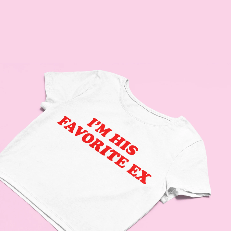 I'm His Favorite Ex Baby Tee | Crop Top - SALE