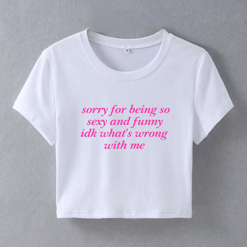 Sorry for Being Sexy & Funny Baby Tee Crop Top