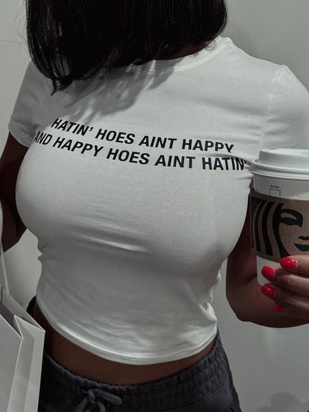 Hatin’ Hoes Ain’t Happy Women’s Baby Tee – Slim Fit Graphic Crop Top