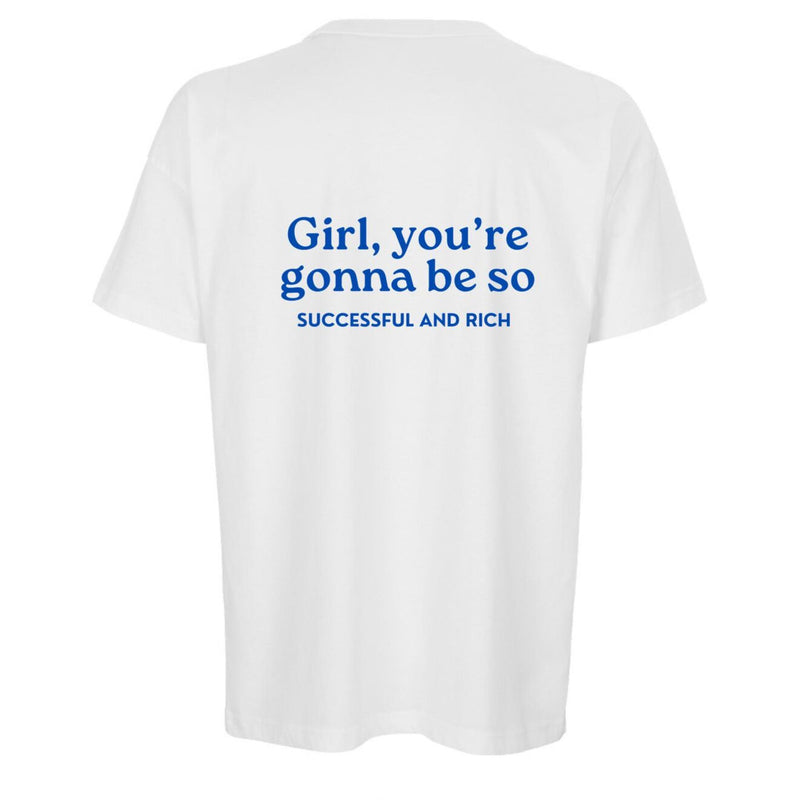 Girl You’re Gonna Be So Successful and Rich Oversized T-Shirt – 200 GSM Premium Cotton
