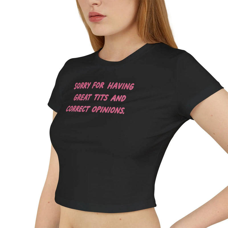 Sorry For Having Great Tits & Correct Opinions – Women’s Baby Tee
