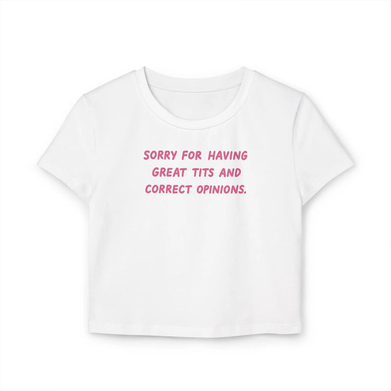 Sorry For Having Great Tits & Correct Opinions – Women’s Baby Tee