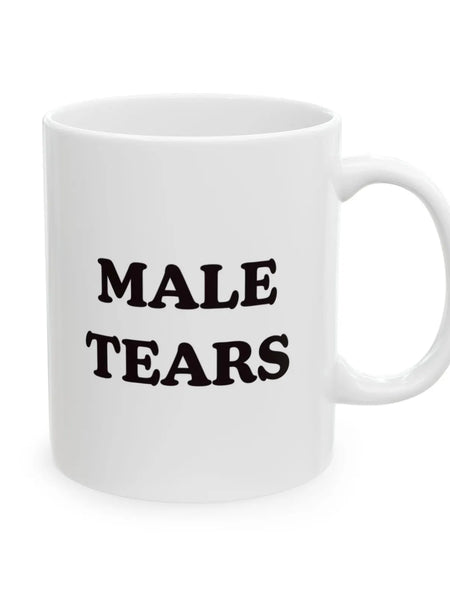 Male Tears 11oz Ceramic Mug – Funny Feminist Coffee Cup, Glossy White, Fade-Proof Print